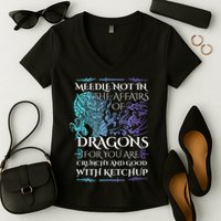 Do Not Meddle In The Affairs Of Dragons For You Are Crunchy Women's V-Neck T-Shirt