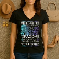 Do Not Meddle In The Affairs Of Dragons For You Are Crunchy Women's V-Neck T-Shirt