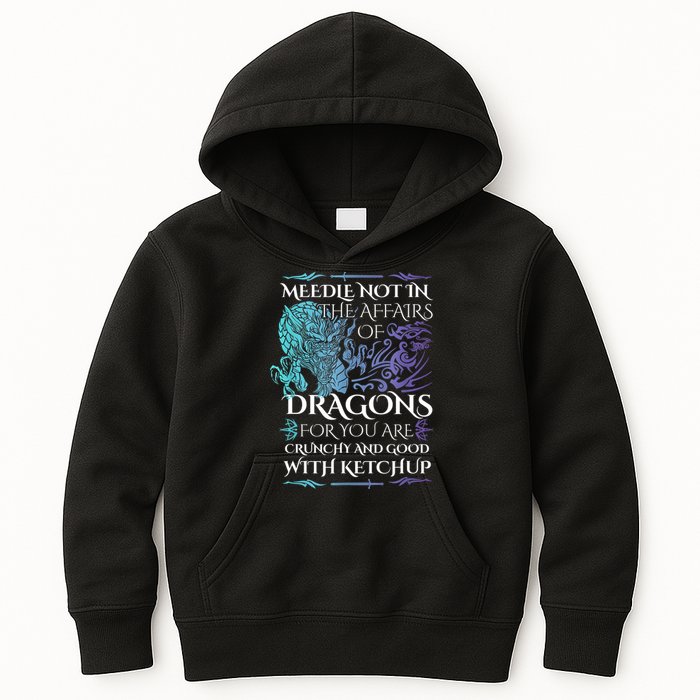 Do Not Meddle In The Affairs Of Dragons For You Are Crunchy Kids Hoodie