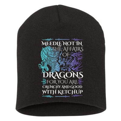 Do Not Meddle In The Affairs Of Dragons For You Are Crunchy Short Acrylic Beanie