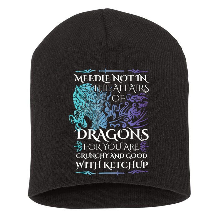 Do Not Meddle In The Affairs Of Dragons For You Are Crunchy Short Acrylic Beanie
