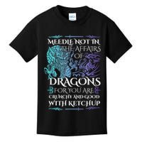 Do Not Meddle In The Affairs Of Dragons For You Are Crunchy Kids T-Shirt
