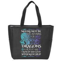 Do Not Meddle In The Affairs Of Dragons For You Are Crunchy Zip Tote Bag