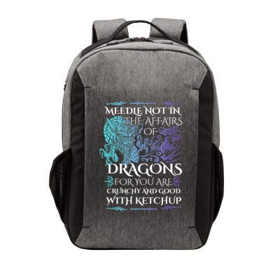 Do Not Meddle In The Affairs Of Dragons For You Are Crunchy Vector Backpack