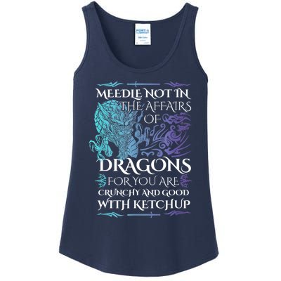 Do Not Meddle In The Affairs Of Dragons For You Are Crunchy Ladies Essential Tank