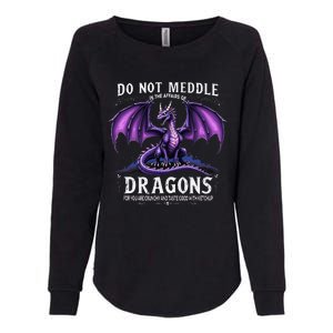 Do Not Meddle In The Affairs Of Dragons Dragon Lover Costume Womens California Wash Sweatshirt