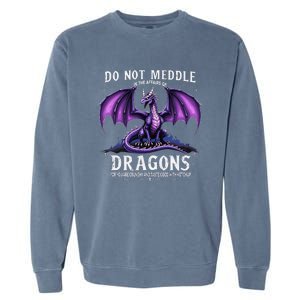 Do Not Meddle In The Affairs Of Dragons Dragon Lover Costume Garment-Dyed Sweatshirt