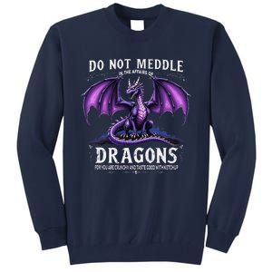 Do Not Meddle In The Affairs Of Dragons Dragon Lover Costume Tall Sweatshirt