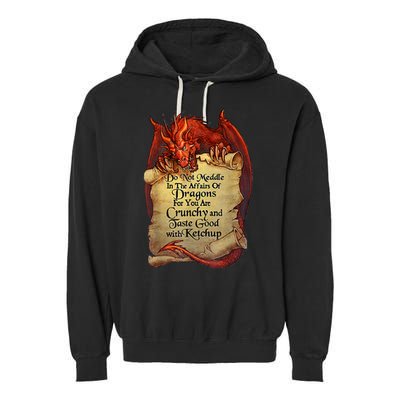 Do Not Meddle In The Affairs Of Dragons For You Are Crunchy Garment-Dyed Fleece Hoodie