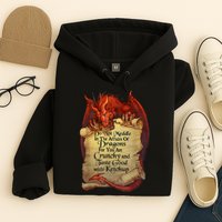 Do Not Meddle In The Affairs Of Dragons For You Are Crunchy Hoodie