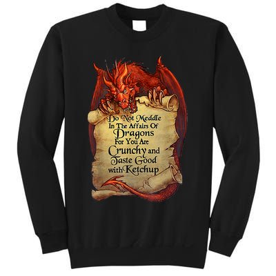 Do Not Meddle In The Affairs Of Dragons For You Are Crunchy Sweatshirt