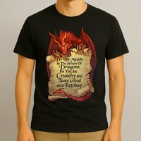 Do Not Meddle In The Affairs Of Dragons For You Are Crunchy T-Shirt