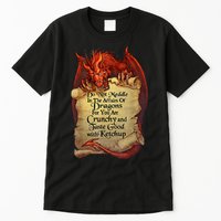 Do Not Meddle In The Affairs Of Dragons For You Are Crunchy Tall T-Shirt