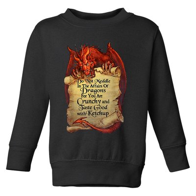 Do Not Meddle In The Affairs Of Dragons For You Are Crunchy Toddler Sweatshirt