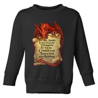 Do Not Meddle In The Affairs Of Dragons For You Are Crunchy Toddler Sweatshirt