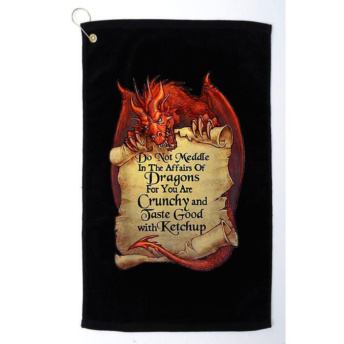 Do Not Meddle In The Affairs Of Dragons For You Are Crunchy Golf Towel