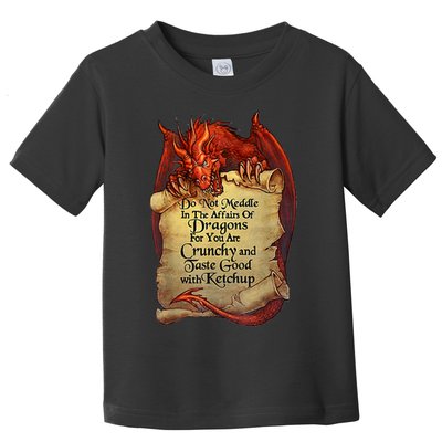 Do Not Meddle In The Affairs Of Dragons For You Are Crunchy Toddler T-Shirt