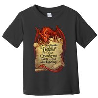 Do Not Meddle In The Affairs Of Dragons For You Are Crunchy Toddler T-Shirt