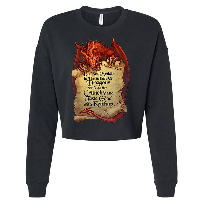 Do Not Meddle In The Affairs Of Dragons For You Are Crunchy Cropped Pullover Crew