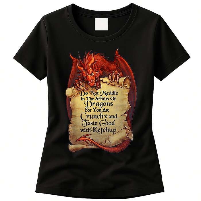 Do Not Meddle In The Affairs Of Dragons For You Are Crunchy Womens T-Shirt
