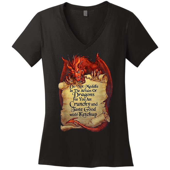 Do Not Meddle In The Affairs Of Dragons For You Are Crunchy Women's V-Neck T-Shirt