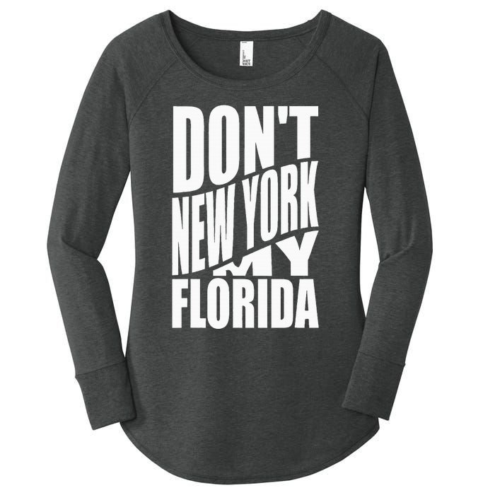 DonT Newyork My Florida Amazing Phrase Women's Perfect Tri Tunic Long Sleeve Shirt