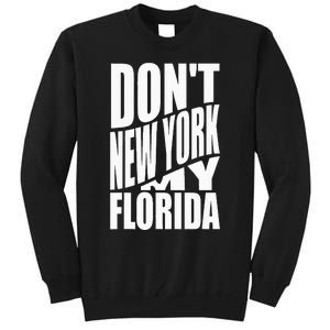 DonT Newyork My Florida Amazing Phrase Tall Sweatshirt