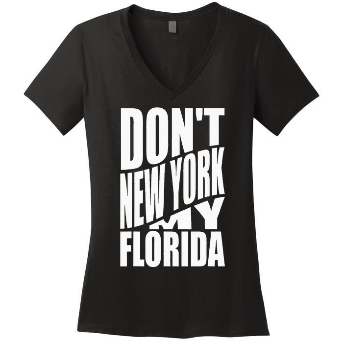 DonT Newyork My Florida Amazing Phrase Women's V-Neck T-Shirt