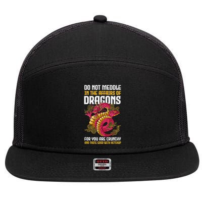 Do Not Meddle In The Affairs Of Dragons For You Are Crunchy 7 Panel Mesh Trucker Snapback Hat