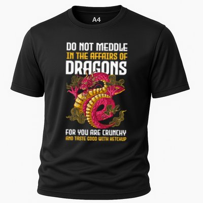 Do Not Meddle In The Affairs Of Dragons For You Are Crunchy Performance Shirt