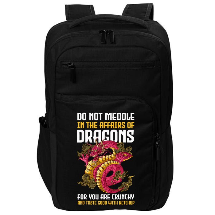 Do Not Meddle In The Affairs Of Dragons For You Are Crunchy Impact Tech Backpack