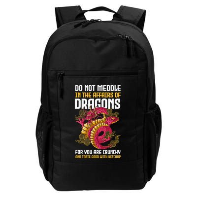 Do Not Meddle In The Affairs Of Dragons For You Are Crunchy Backpack