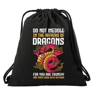 Do Not Meddle In The Affairs Of Dragons For You Are Crunchy Drawstring Bag