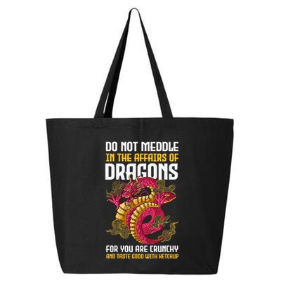 Do Not Meddle In The Affairs Of Dragons For You Are Crunchy 25L Jumbo Tote