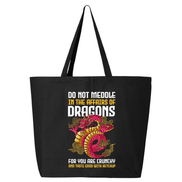 Do Not Meddle In The Affairs Of Dragons For You Are Crunchy 25L Jumbo Tote