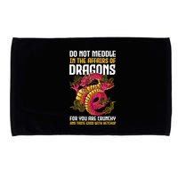 Do Not Meddle In The Affairs Of Dragons For You Are Crunchy Microfiber Hand Towel