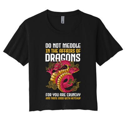 Do Not Meddle In The Affairs Of Dragons For You Are Crunchy Crop Top