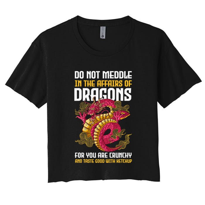 Do Not Meddle In The Affairs Of Dragons For You Are Crunchy Crop Top