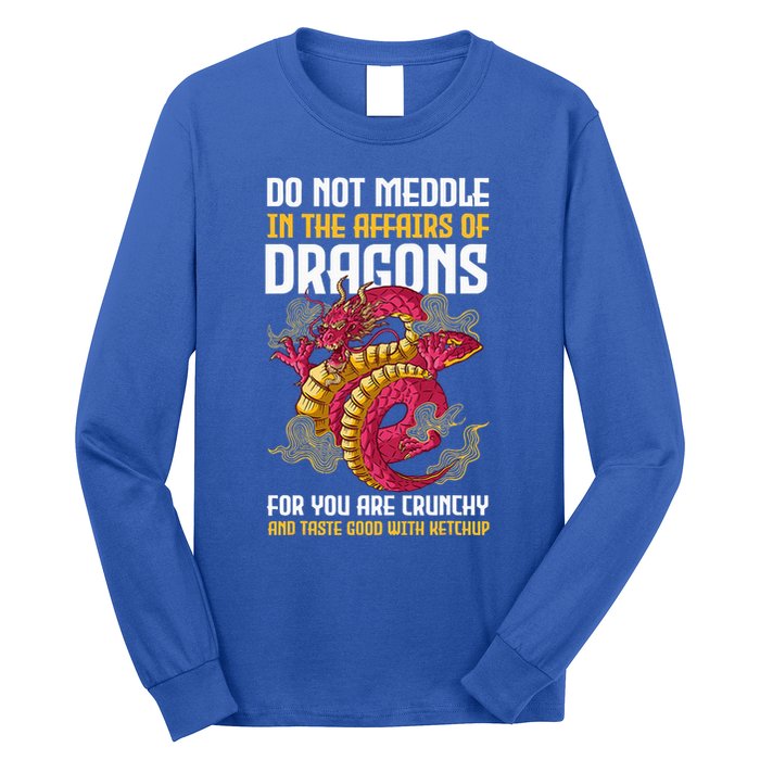 Do Not Meddle In The Affairs Of Dragons For You Are Crunchy Long Sleeve Shirt
