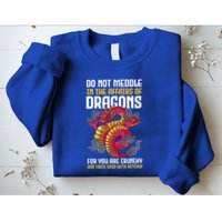 Do Not Meddle In The Affairs Of Dragons For You Are Crunchy Sweatshirt