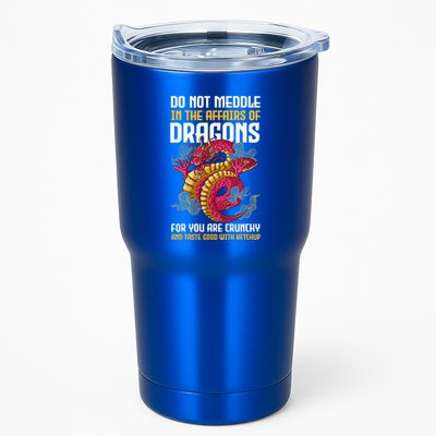 Do Not Meddle In The Affairs Of Dragons For You Are Crunchy Tumbler