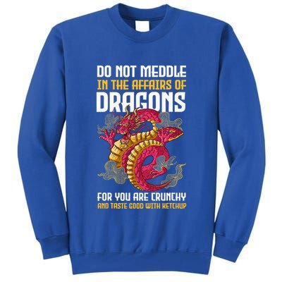 Do Not Meddle In The Affairs Of Dragons For You Are Crunchy Tall Sweatshirt