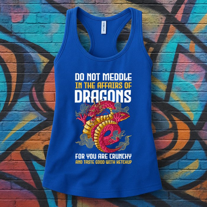 Do Not Meddle In The Affairs Of Dragons For You Are Crunchy Womens Tank Top