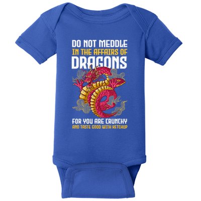 Do Not Meddle In The Affairs Of Dragons For You Are Crunchy Baby Bodysuit