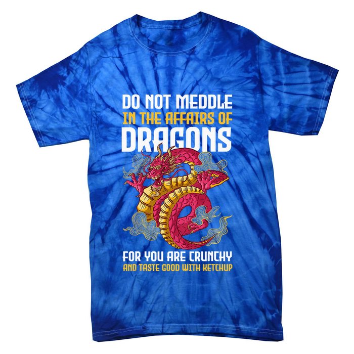 Do Not Meddle In The Affairs Of Dragons For You Are Crunchy Tie-Dye T-Shirt