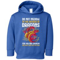 Do Not Meddle In The Affairs Of Dragons For You Are Crunchy Toddler Hoodie