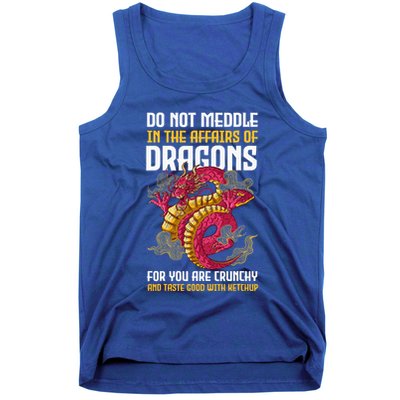Do Not Meddle In The Affairs Of Dragons For You Are Crunchy Tank Top