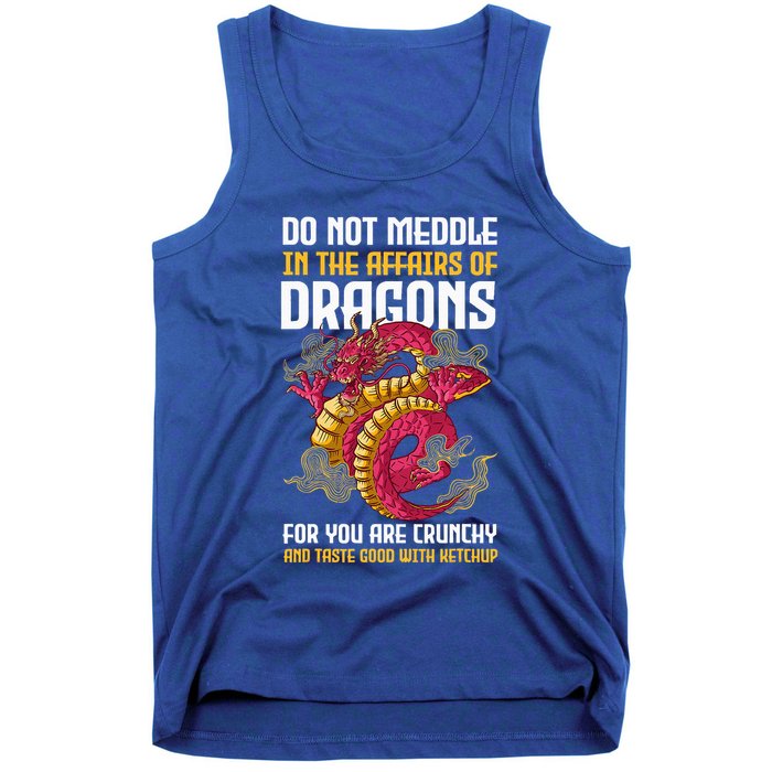 Do Not Meddle In The Affairs Of Dragons For You Are Crunchy Tank Top