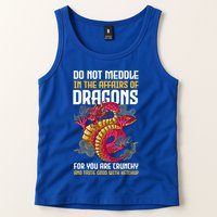 Do Not Meddle In The Affairs Of Dragons For You Are Crunchy Tank Top