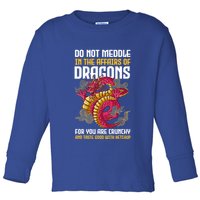 Do Not Meddle In The Affairs Of Dragons For You Are Crunchy Toddler Long Sleeve Shirt